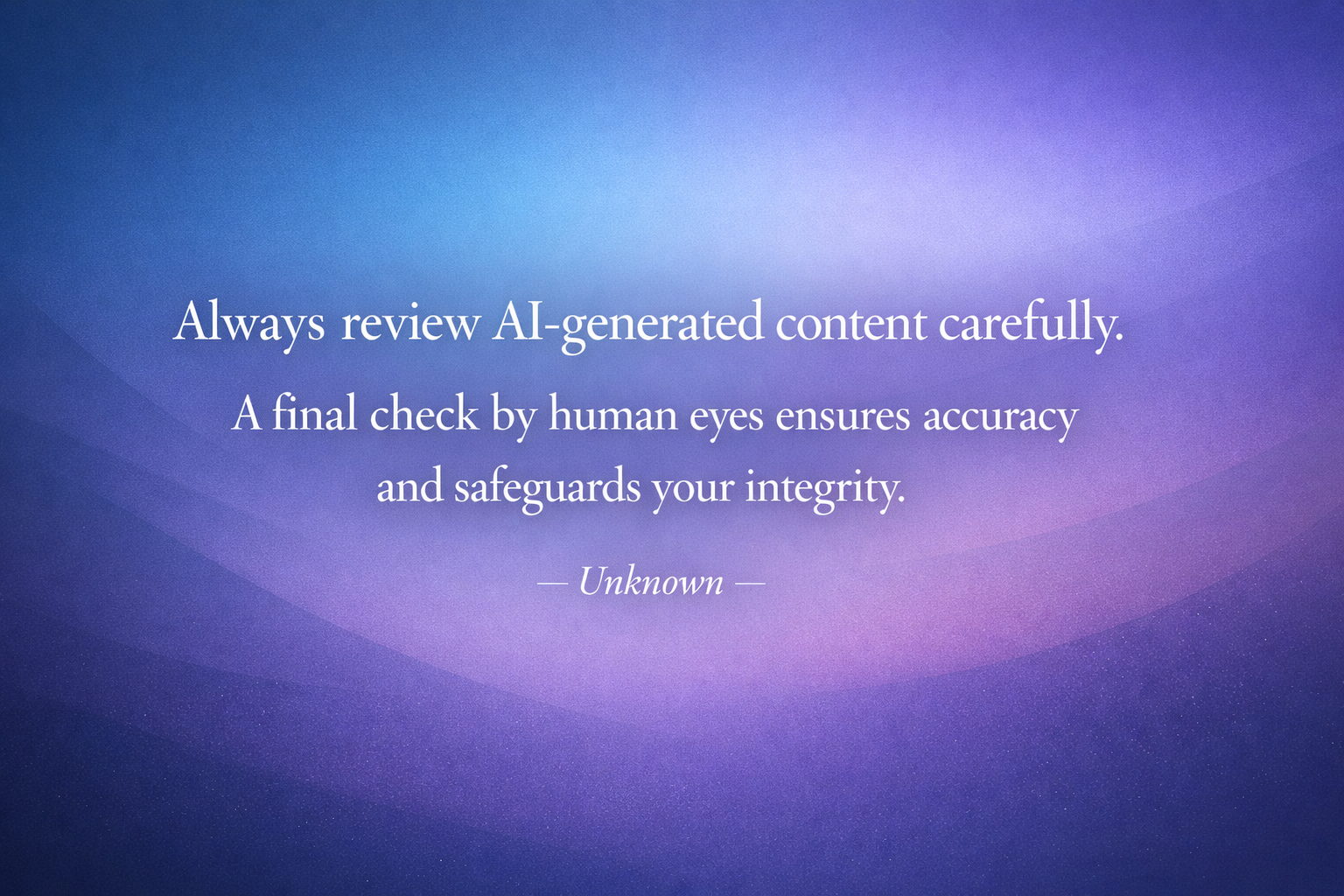 Quote about the importance of reviewing AI-generated content before publishing